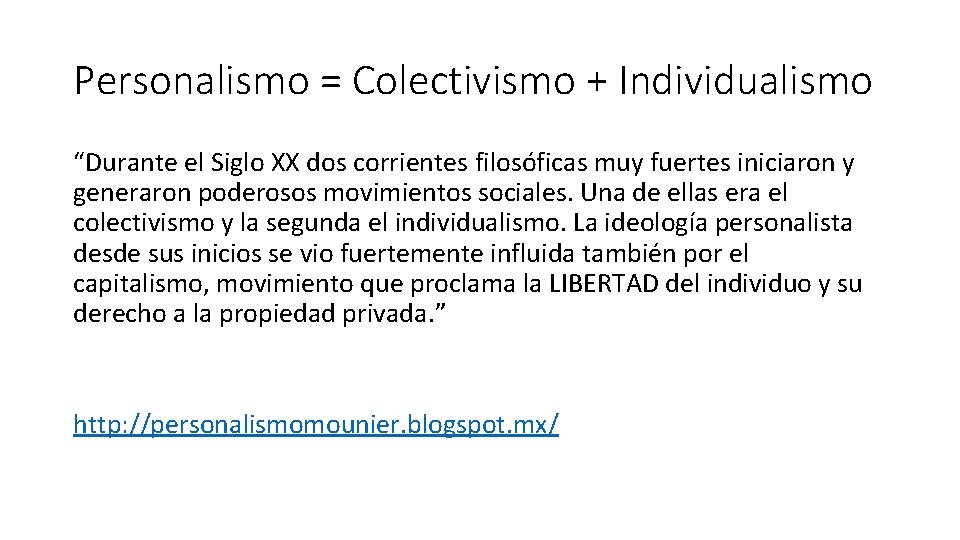 Personalismo = Colectivismo + Individualismo “Durante el Siglo XX dos corrientes filosóficas muy fuertes