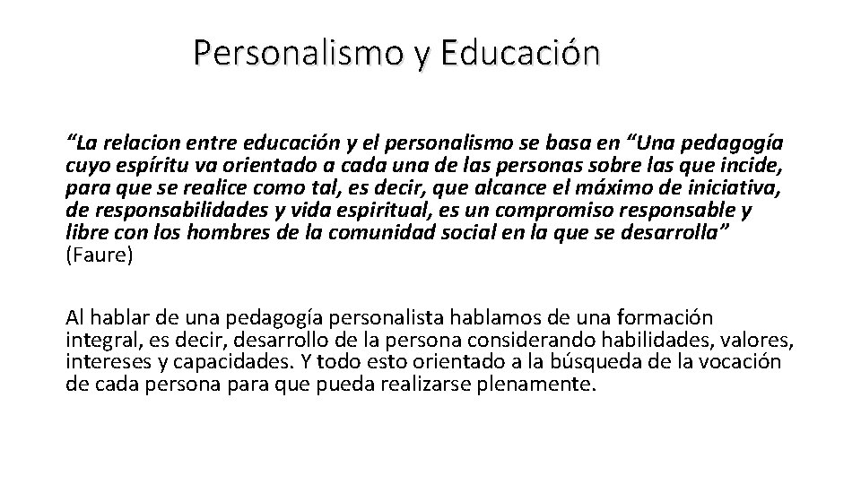 Personalismo y Educación “La relacion entre educación y el personalismo se basa en “Una