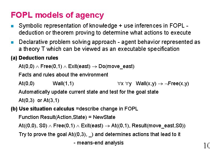 FOPL models of agency n Symbolic representation of knowledge + use inferences in FOPL