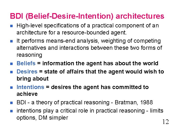 BDI (Belief-Desire-Intention) architectures n n n n High-level specifications of a practical component of