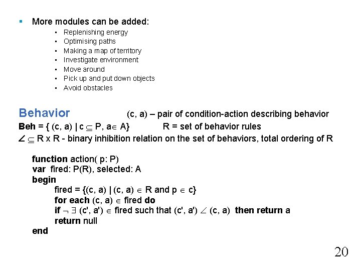 § More modules can be added: • • Replenishing energy Optimising paths Making a