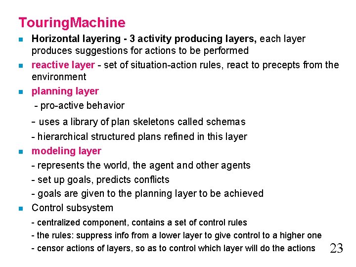 Touring. Machine n n n Horizontal layering - 3 activity producing layers, each layer