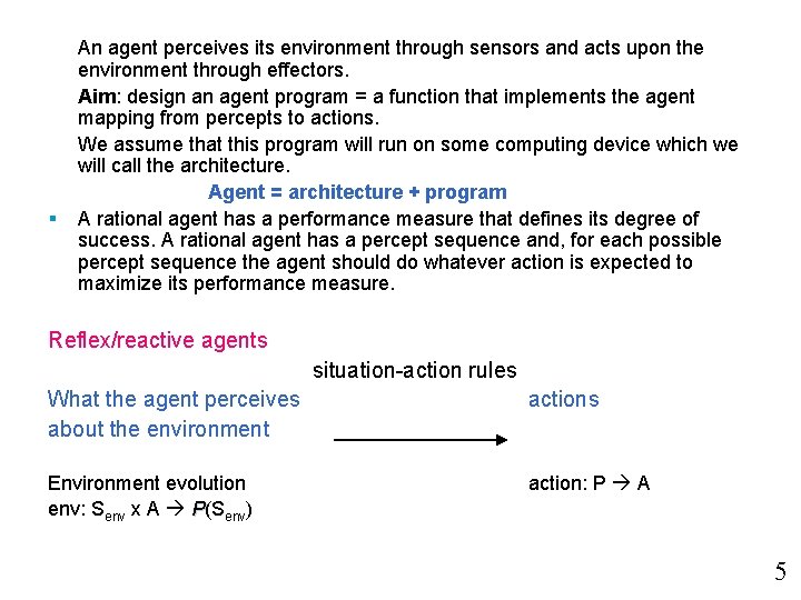 § An agent perceives its environment through sensors and acts upon the environment through