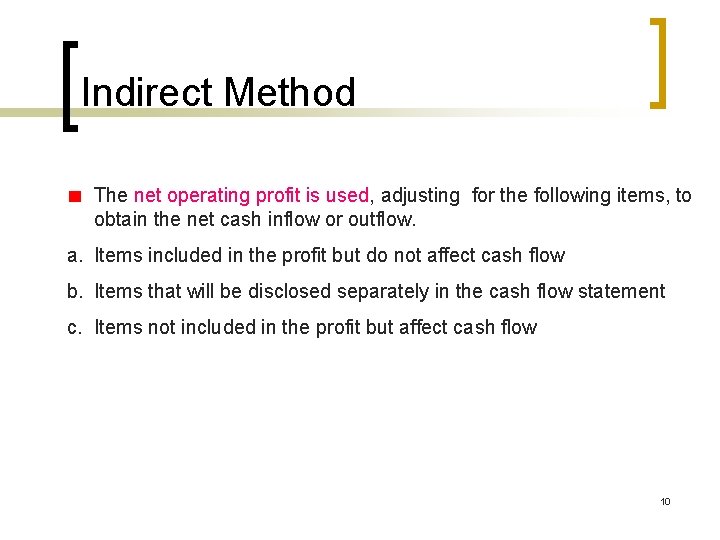 Indirect Method The net operating profit is used, adjusting for the following items, to