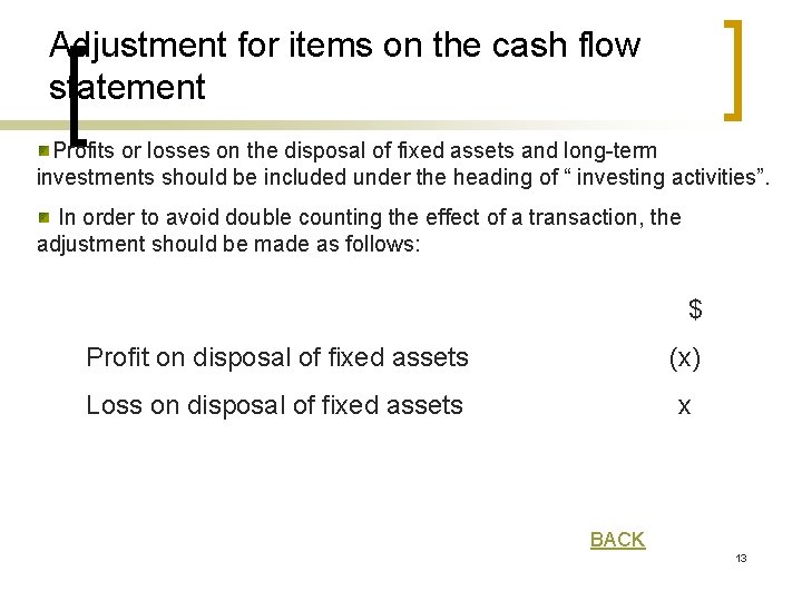 Adjustment for items on the cash flow statement Profits or losses on the disposal