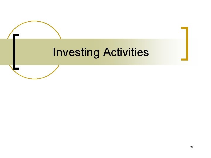 Investing Activities 19 