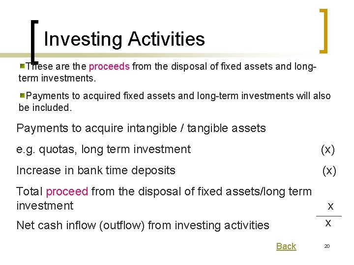 Investing Activities These are the proceeds from the disposal of fixed assets and longterm