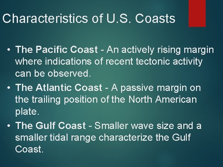 Characteristics of U. S. Coasts • The Pacific Coast - An actively rising margin