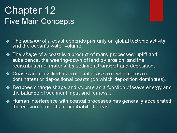 Chapter 12 Five Main Concepts The location of a coast depends primarily on global