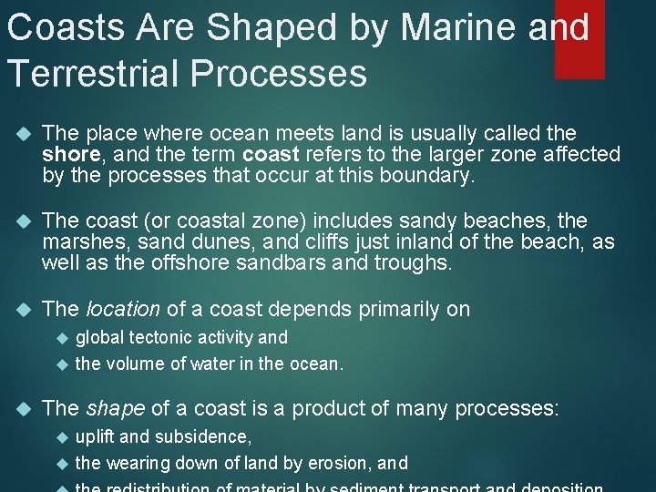 Coasts Are Shaped by Marine and Terrestrial Processes The place where ocean meets land