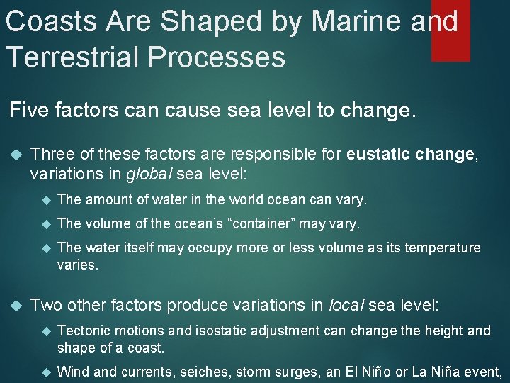 Coasts Are Shaped by Marine and Terrestrial Processes Five factors can cause sea level