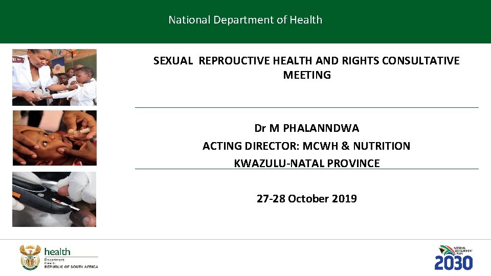 National Department of Health SEXUAL REPROUCTIVE HEALTH AND RIGHTS CONSULTATIVE MEETING Dr M PHALANNDWA