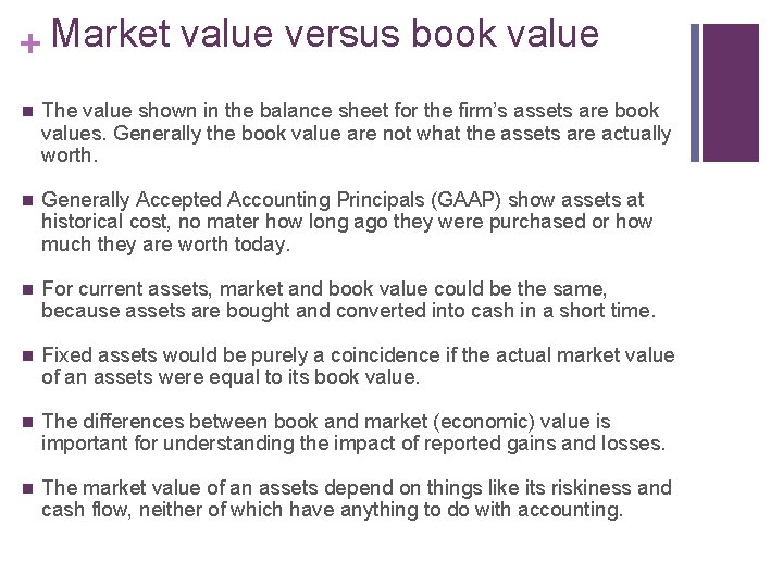 + Market value versus book value n The value shown in the balance sheet