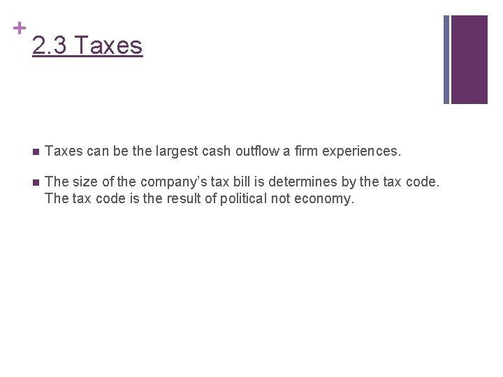 + 2. 3 Taxes n Taxes can be the largest cash outflow a firm