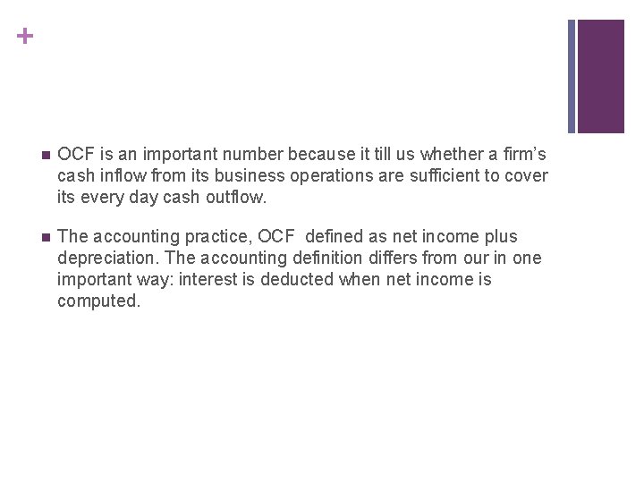 + n OCF is an important number because it till us whether a firm’s