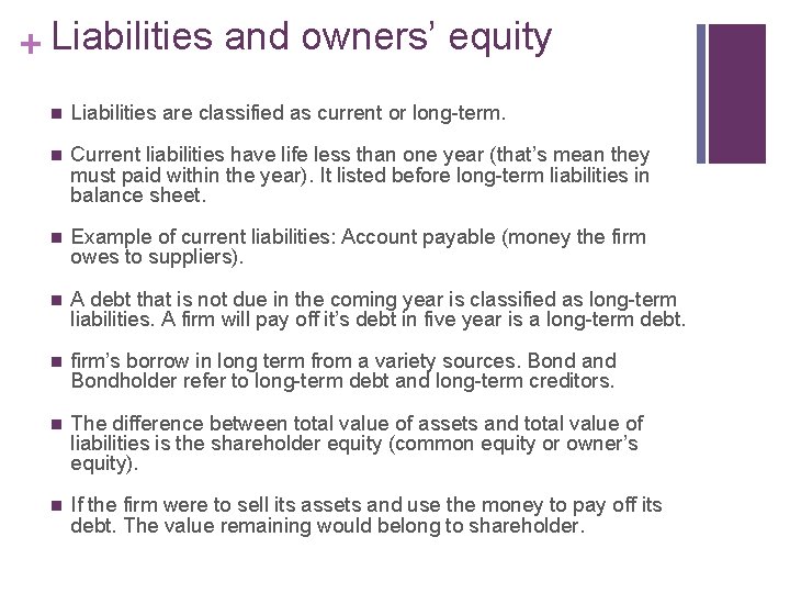 + Liabilities and owners’ equity n Liabilities are classified as current or long-term. n