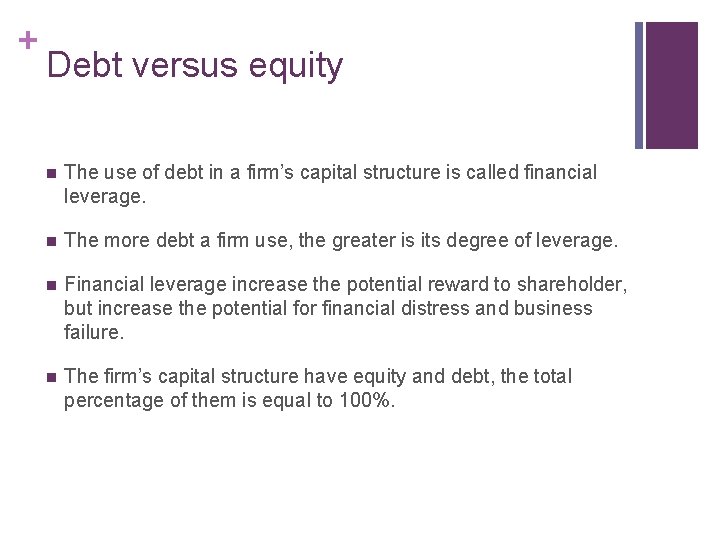+ Debt versus equity n The use of debt in a firm’s capital structure