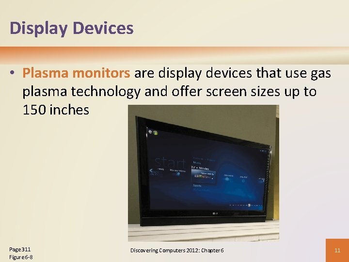 Display Devices • Plasma monitors are display devices that use gas plasma technology and