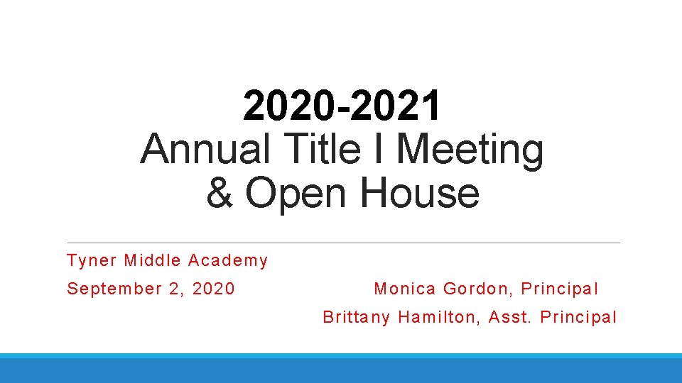 2020 -2021 Annual Title I Meeting & Open House Tyner Middle Academy September 2,