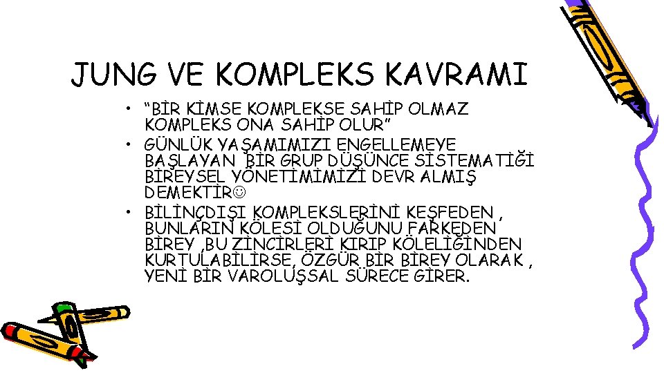 JUNG VE KOMPLEKS KAVRAMI • “BİR KİMSE KOMPLEKSE SAHİP OLMAZ KOMPLEKS ONA SAHİP OLUR”