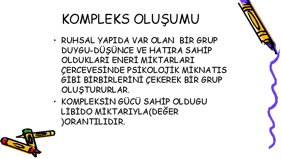 KOMPLEKS OLUŞUMU • RUHSAL YAPIDA VAR OLAN BİR GRUP DUYGU-DÜŞÜNCE VE HATIRA SAHİP OLDUKLARI