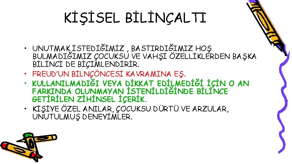 KİŞİSEL BİLİNÇALTI • UNUTMAK İSTEDİĞİMİZ , BASTIRDIĞIMIZ HOŞ BULMADIĞIMIZ ÇOCUKSU VE VAHŞİ ÖZELLİKLERDEN BAŞKA