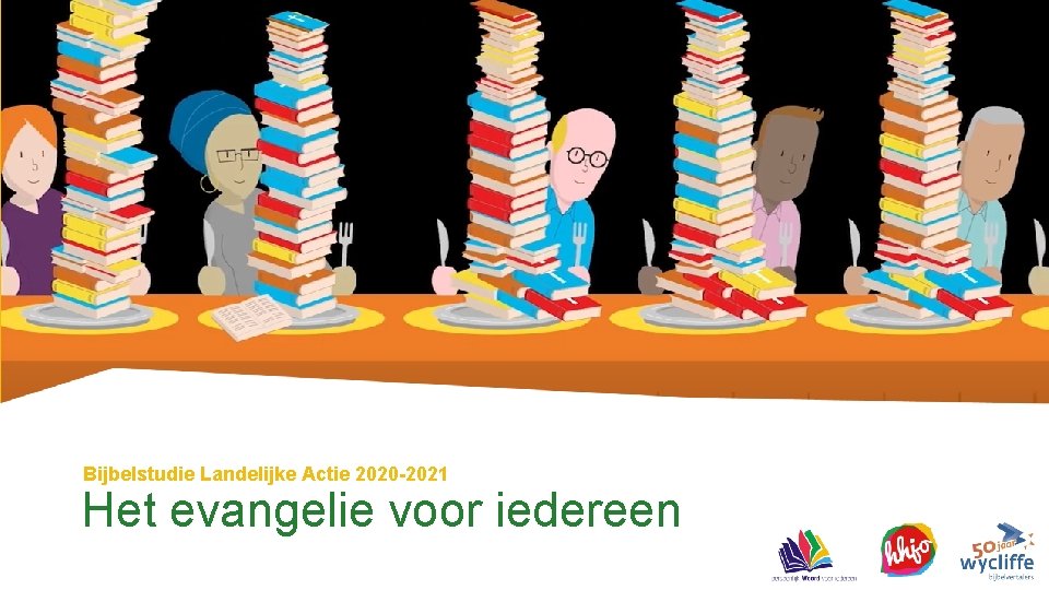 Bijbelstudie Landelijke Actie 2020 -2021 Het evangelie voor iedereen 