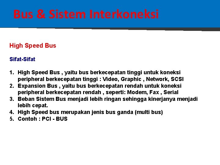 Bus & Sistem Interkoneksi High Speed Bus Sifat-Sifat 1. High Speed Bus , yaitu