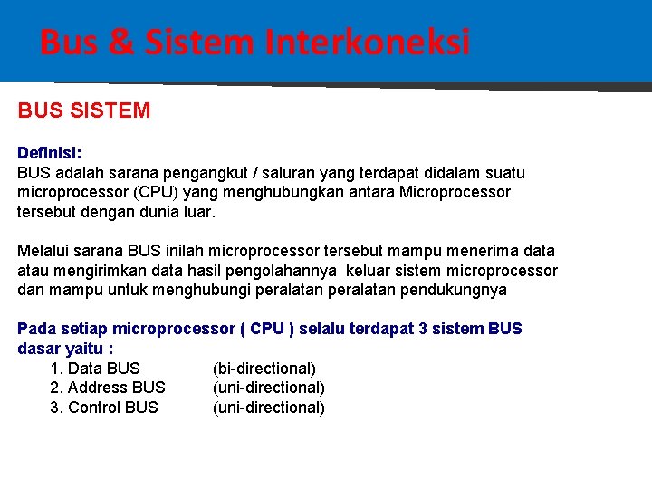 Bus & Sistem Interkoneksi BUS SISTEM Definisi: BUS adalah sarana pengangkut / saluran yang