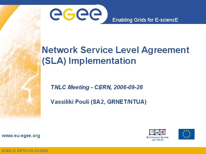 Enabling Grids for E-scienc. E Network Service Level Agreement (SLA) Implementation TNLC Meeting -
