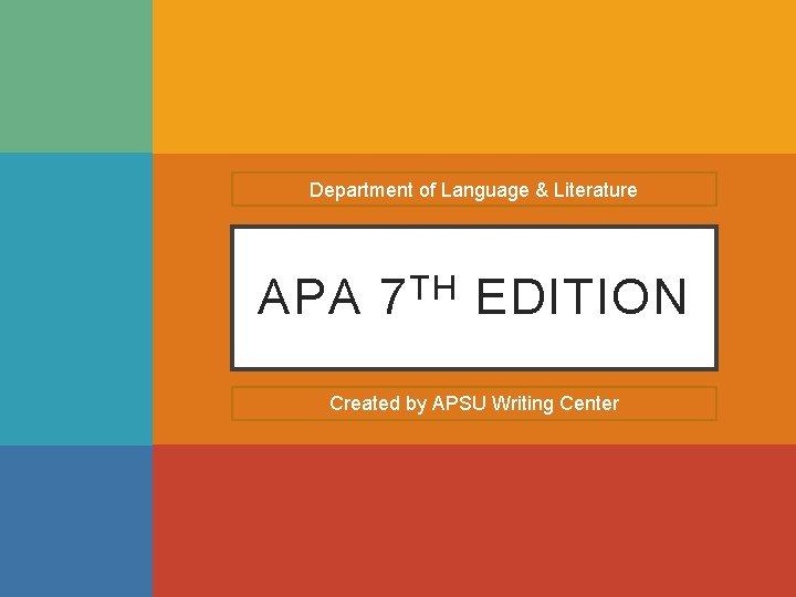 Department of Language & Literature APA TH 7 EDITION Created by APSU Writing Center