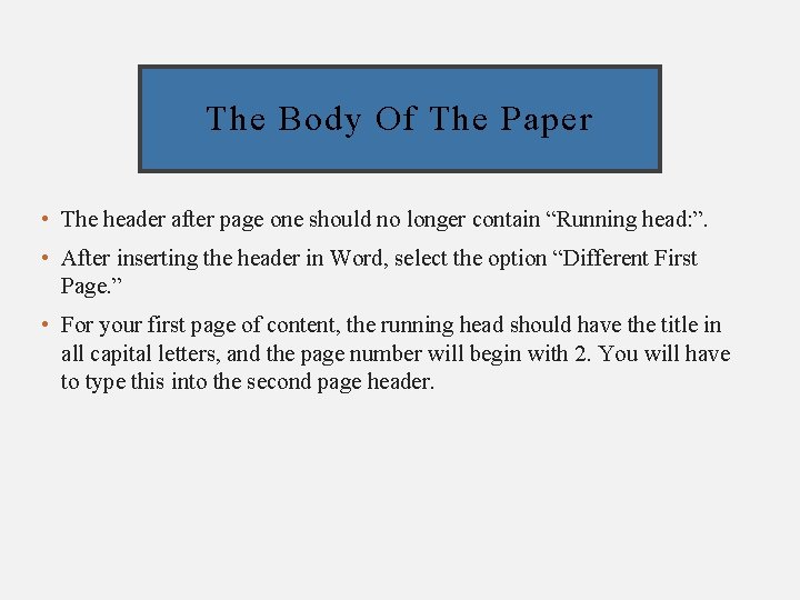 The Body Of The Paper • The header after page one should no longer