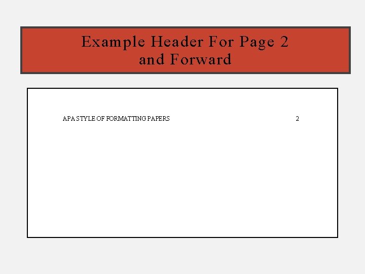 Example Header For Page 2 and Forward APA STYLE OF FORMATTING PAPERS 2 