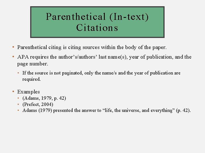 Parenthetical (In-text) Citations • Parenthetical citing is citing sources within the body of the