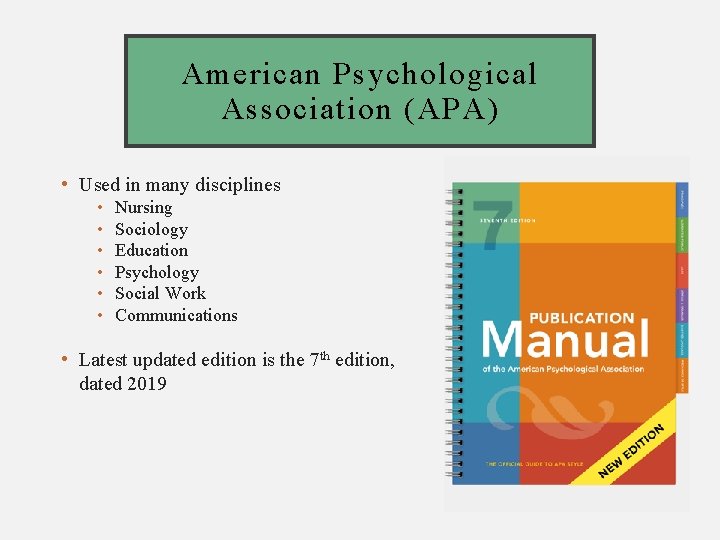 American Psychological Association (APA) • Used in many disciplines • • • Nursing Sociology