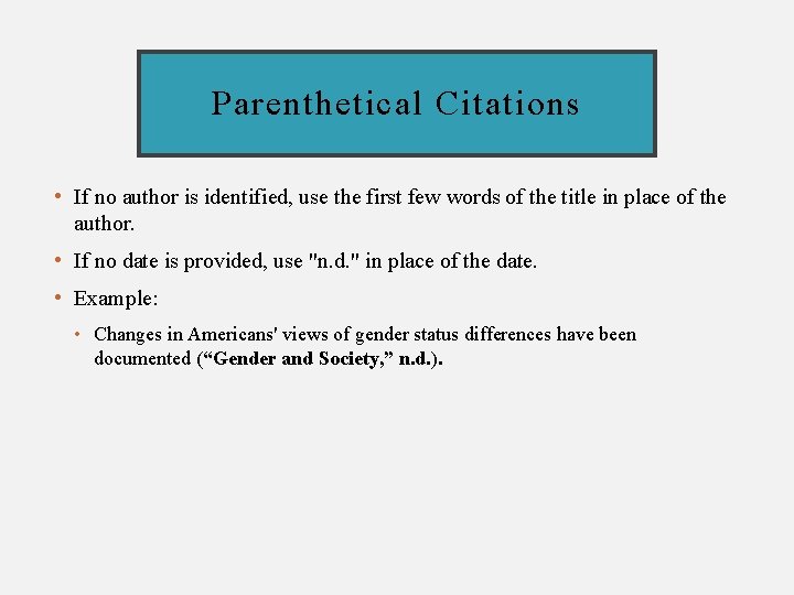 Parenthetical Citations • If no author is identified, use the first few words of