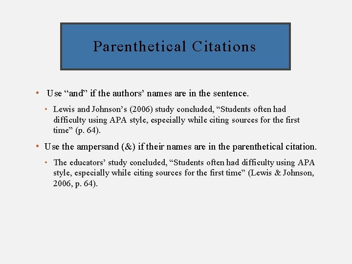 Parenthetical Citations • Use “and” if the authors’ names are in the sentence. •