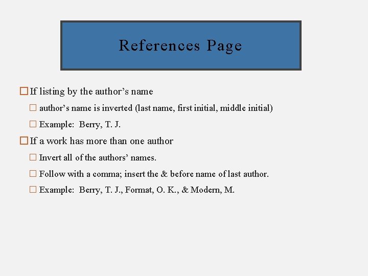 References Page � If listing by the author’s name � author’s name is inverted