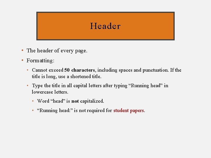 Header • The header of every page. • Formatting: • Cannot exceed 50 characters,