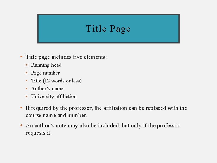 Title Page • Title page includes five elements: • • • Running head Page