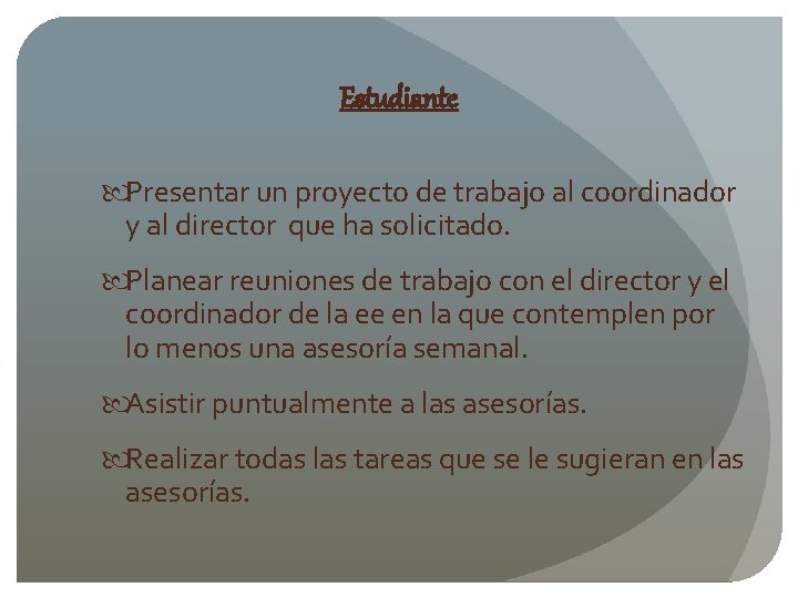 Estudiante Presentar un proyecto de trabajo al coordinador y al director que ha solicitado.