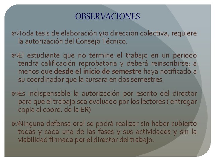 OBSERVACIONES Toda tesis de elaboración y/o dirección colectiva, requiere la autorización del Consejo Técnico.