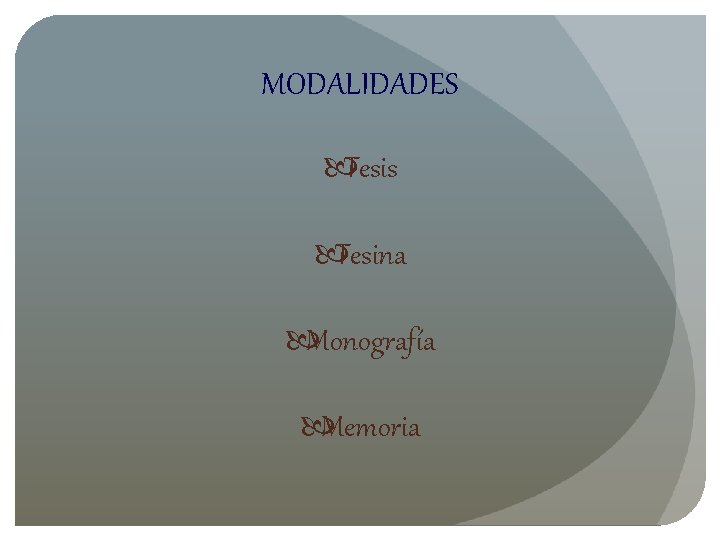 MODALIDADES Tesis Tesina Monografía Memoria 