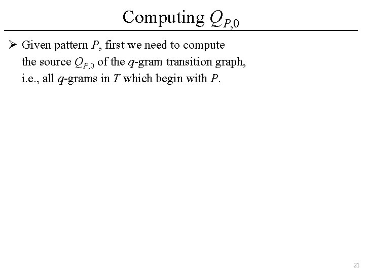 Computing QP, 0 Ø Given pattern P, first we need to compute the source