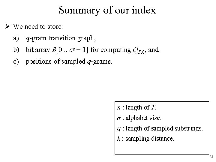 Summary of our index Ø We need to store: a) q-gram transition graph, b)