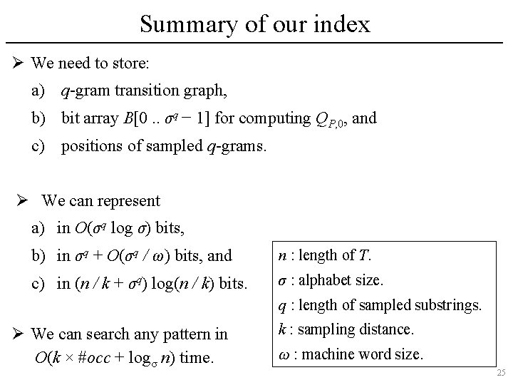 Summary of our index Ø We need to store: a) q-gram transition graph, b)