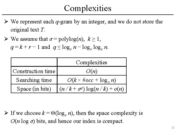 Complexities Ø We represent each q-gram by an integer, and we do not store