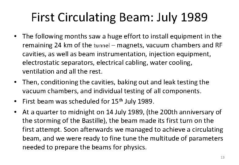 First Circulating Beam: July 1989 • The following months saw a huge effort to