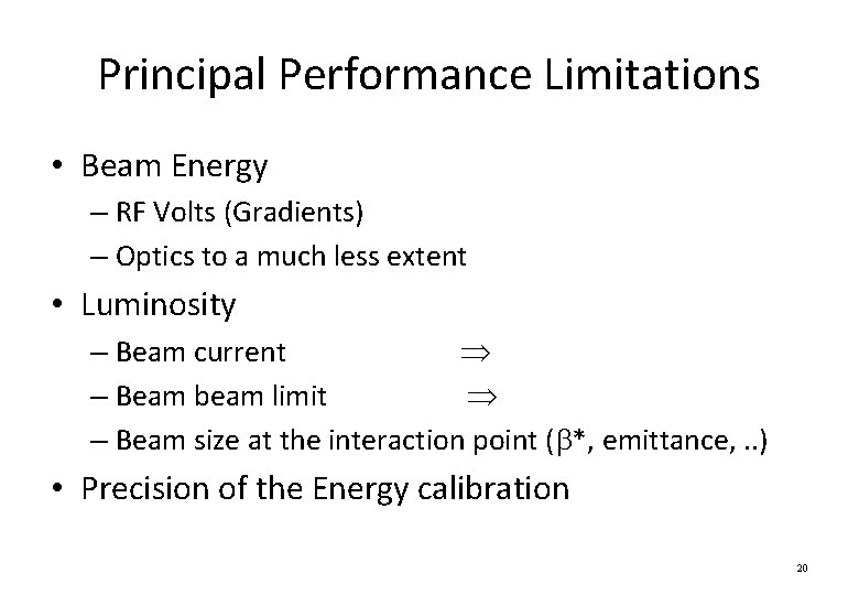 Principal Performance Limitations • Beam Energy – RF Volts (Gradients) – Optics to a
