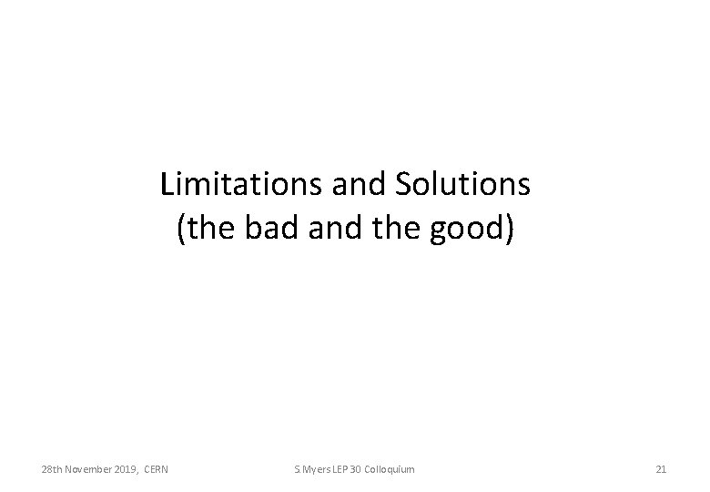 Limitations and Solutions (the bad and the good) 28 th November 2019, CERN S.